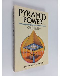 Kirjailijan Greg Nielsen & Max Toth käytetty kirja Pyramid Power : The Secret energy of the ancients revealed