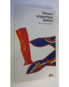 käytetty kirja Dieses ungewisse Gefuhl : Neue Liebesgeschichten (ERINOMAINEN)