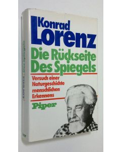 Kirjailijan Konrad Lorenz käytetty kirja Die Ruckseite des Spiegels : versuch einer naturgeschichte menschlichen erkennens