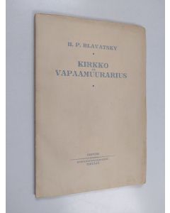 Kirjailijan Helena Petrovna Blavatsky käytetty kirja Kirkon ja vapaamuurariuden juhlamenojen juuret (lukematon)