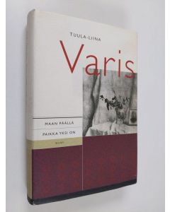 Kirjailijan Tuula-Liina Varis käytetty kirja Maan päällä paikka yksi on