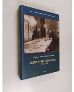Kirjailijan Risto Ryti käytetty kirja Käymme omaa erillistä sotaamme : Risto Rytin päiväkirjat 1940-1944