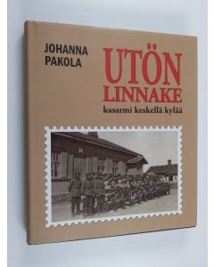 Kirjailijan Johanna Pakola käytetty kirja Utön linnake : kasarmi keskellä kylää