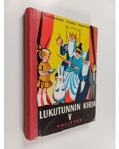 Kirjailijan Eero Salola & Paavo Kuosmanen ym. käytetty kirja Lukutunnin kirja 5 : lukemisen oppikirja kansakoulun 5 ja 6 luokalle