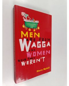 Kirjailijan Steve Myhill käytetty kirja Men are from Wagga and Women Wish They Weren't