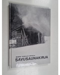 Kirjailijan Risto Vuolle-Apiala käytetty kirja Savusaunakirja : perinteisten savusaunojen suunnittelu ja rakentaminen