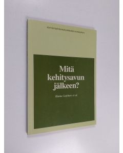 käytetty kirja Mitä kehitysavun jälkeen? : ajatuksia maailmanlaajuisen yhteisvastuun vaikeuksista ja mahdollisuuksista