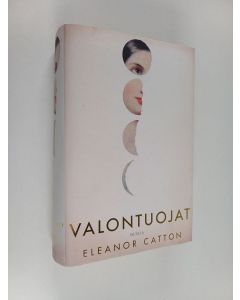 Kirjailijan Eleanor Catton käytetty kirja Valontuojat