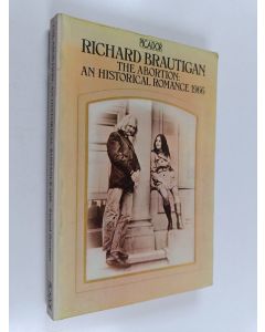 Kirjailijan Richard Brautigan käytetty kirja The Abortion : A Historical Romance 1966
