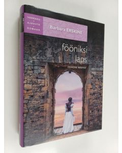 Kirjailijan Barbara Erskine käytetty kirja Fööniksi laps