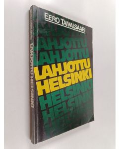 Kirjailijan Eero Taivalsaari käytetty kirja Lahjottu Helsinki : korruptiotapauksia sekä pohdintaa niiden syistä, seurauksista ja murtamisesta