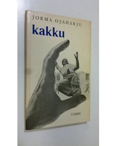 Kirjailijan Jorma Ojaharju käytetty kirja Kakku : kertomus