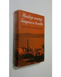Kirjailijan Hermann Kauffmann käytetty kirja Hauskoja muistoja Tampereen tienoilta