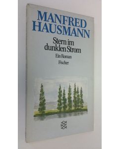 Kirjailijan Manfred Hausmann käytetty kirja Stern im dunklen Strom : ein Roman (ERINOMAINEN)