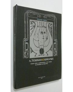 Kirjailijan Vicente Salles käytetty kirja A Modinha No Grao-Para : Estudo sobre a ambientacao e (re) criacao da Modinha no Grao-Para (+cd-rom) (UUDENVEROINEN)