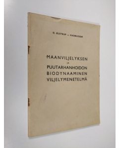 Kirjailijan O. Elstrup-Rasmussen käytetty teos Maanviljelyksen ja puutarhanhoidon biodynaaminen viljelymenetelmä