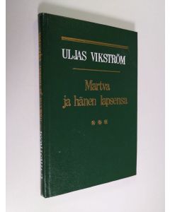 Kirjailijan Uljas Vikström käytetty kirja Martva ja hänen lapsensa : romaani