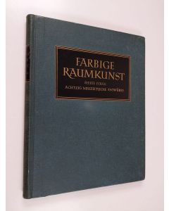 Kirjailijan Herbert Hoffmann käytetty kirja Farbige Raumkunst. Siebte Folge. Achtzig neue Raumentwürfe und ausgeführte Räume in Aquarellen und Farbenlichtbildern.