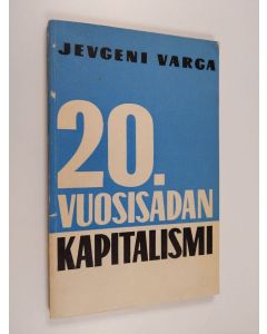 Kirjailijan Jevgeni Varga käytetty kirja 20. vuosisadan kapitalismi