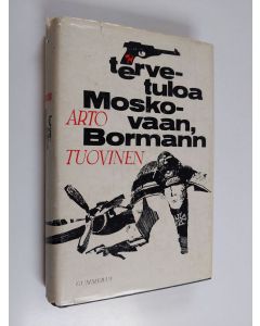 Kirjailijan Arto Tuovinen käytetty kirja Tervetuloa Moskovaan, Bormann
