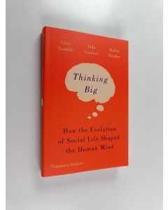 Kirjailijan Robin Dunbar & Clive Gamble ym. käytetty kirja Thinking Big - How the Evolution of Social Life Shaped the Human Mind