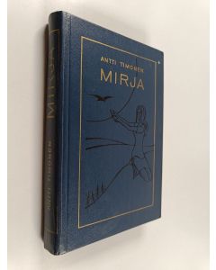 Kirjailijan Antti Timonen käytetty kirja Mirja : romaani