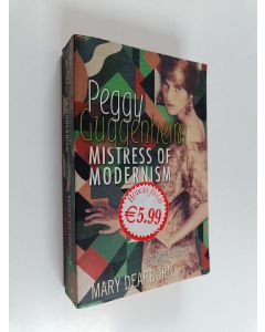 Kirjailijan Mary V. Dearborn käytetty kirja Peggy Guggenheim : mistress of modernism