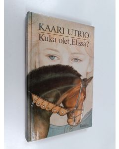 Kirjailijan Kaari Utrio käytetty kirja Kuka olet, Elissa