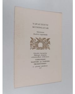 Kirjailijan Paavo Cajander uusi teos Vapautettu kuningatar : esitetään kantaattina Helsingin yliopiston valtiotieellisen tiedekunnan viidennessä maisteri- ja tohtoripromootiossa 27. päivänä toukokuuta 1971