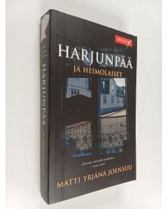 Kirjailijan Matti Yrjänä Joensuu käytetty kirja Harjunpää ja heimolaiset : Romaani kahdesta rikoksesta ja toisen tutkimisesta, kaikista jotka eivät näe kuvaansa poliisin kasvojen alta.