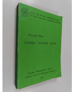 Kirjailijan George Marx käytetty kirja Games Nature Plays - (a Reprint Collection of Essays about Science Education, Preliminary Version)
