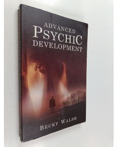 Kirjailijan Becky Walsh käytetty kirja Advanced Psychic Development