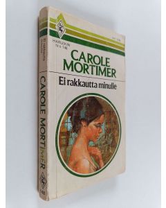 Kirjailijan Carole Mortimer käytetty kirja Ei rakkautta minulle