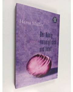 Kirjailijan Herta Müller käytetty kirja Der König verneight sich und tötet - In jeder Sprache sitzen andere Augen