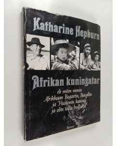 Kirjailijan Katharine Hepburn käytetty kirja Afrikan kuningatar eli miten menin Afrikkaan Bogartin, Bacallin ja Hustonin kanssa ja olin tulla hulluksi
