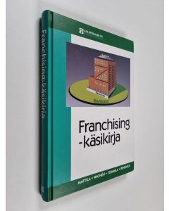 käytetty kirja Franchising-käsikirja : yhdistä osaaminen, yhteistyö, resurssit ja yrittäjyys kilpailueduksi