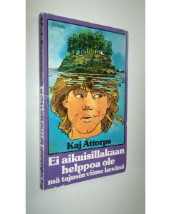 Kirjailijan Kaj Attorps käytetty kirja Ei aikuisillakaan helppoa ole, mä tajusin viime kesänä
