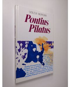 Kirjailijan Uolevi Muroma käytetty kirja Pontius Pilatus Jeesuksen tuomarina minun silmin
