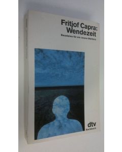 Kirjailijan Fritjof Capra käytetty kirja Wendezeit : Bausteine fur eine neues Weltbild