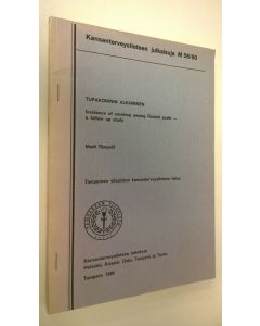 Kirjailijan Matti Rimpelä käytetty kirja Tupakoinnin alkaminen = Incidence of smoking among Finnish youth : a follow up study