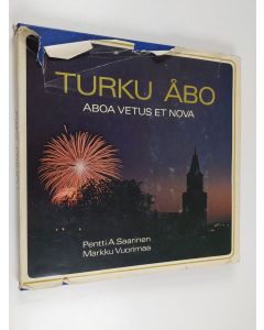 Kirjailijan Pentti A. Saarinen käytetty kirja Turku = Åbo : Aboa vetus et nova