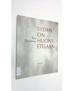 Kirjailijan Kaj Hedman käytetty kirja Sydän on huone etelään : runoja