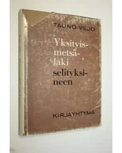 Kirjailijan Tauno Viljo käytetty kirja Yksityismetsälaki selityksineen