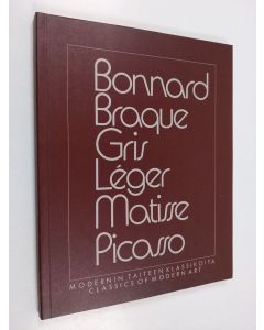 Kirjailijan Timo Vuorikoski & Roger Luke ym. käytetty kirja Bonnard, Braque, Gris, Léger, Matisse, Picasso - modernin taiteen klassikoita ; Sara Hildénin taidemuseo