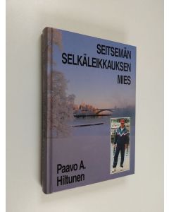 Kirjailijan Paavo A. Hiltunen käytetty kirja Seitsemän selkäleikkauksen mies