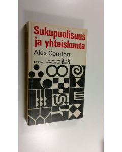 Kirjailijan Alex Comfort käytetty kirja Sukupuolisuus ja yhteiskunta