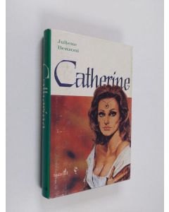 Kirjailijan Juliette Benzoni käytetty kirja Catherine
