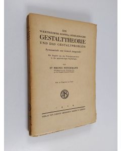 Kirjailijan Bruno Petermann käytetty kirja Die Wertheimer-Koffka-Köhlersche Gestalttheorie und das gestaltproblem : systematisch und kritisch dargestellt