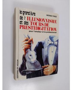 Kirjailijan Patrick Page käytetty kirja Le grand livre de l'illusionnisme et des tours de prestidigitation