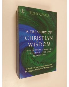 Kirjailijan Tony Castle käytetty kirja A Treasury of Christian Wisdom - Two Thousand Years of Christian Lives and Quotations
